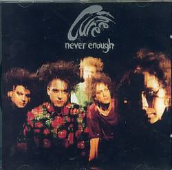 The Cure : Never Enough (Single)